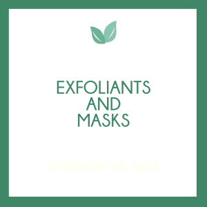 Exfoliants and Masks