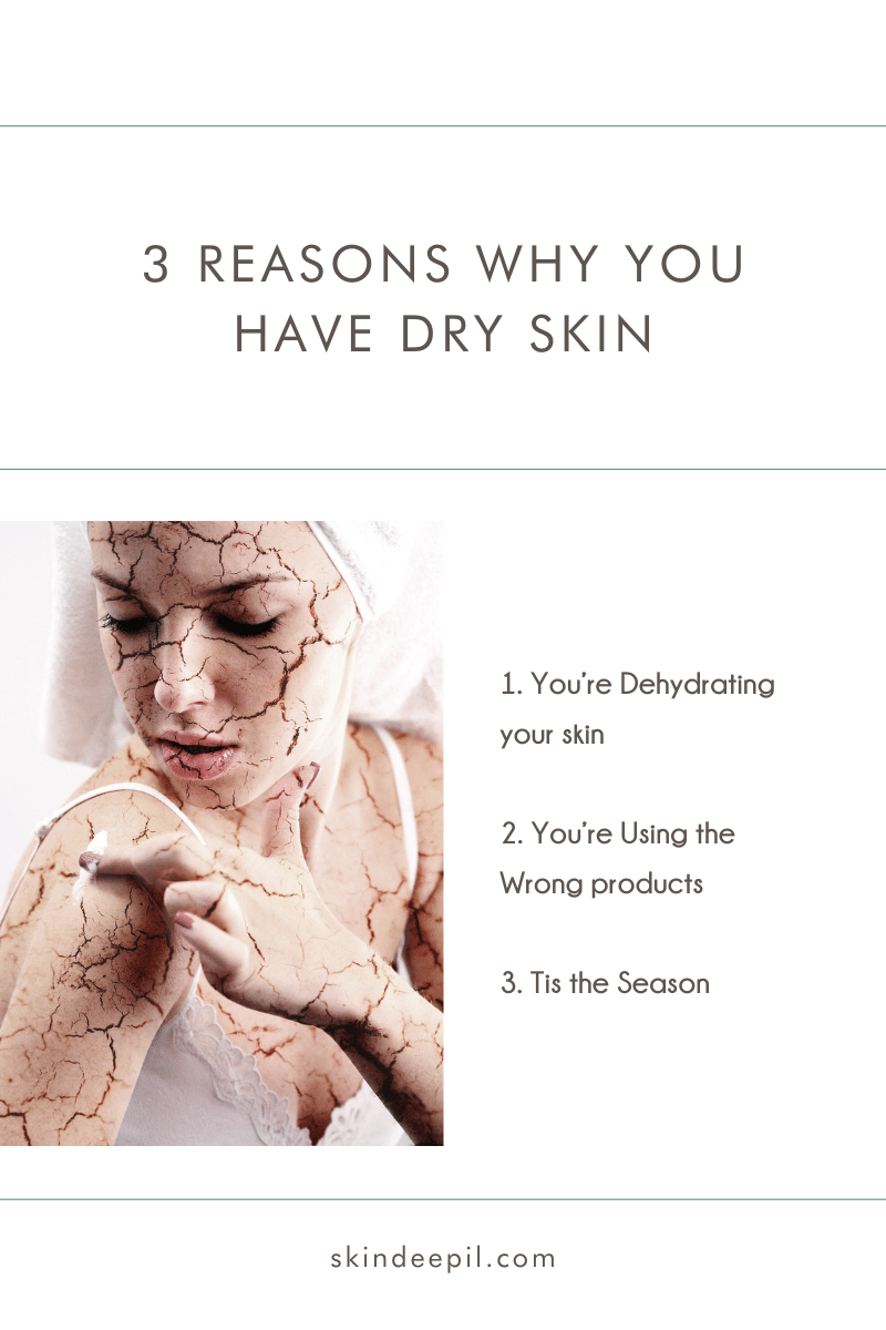 three reasons why your skin is dry