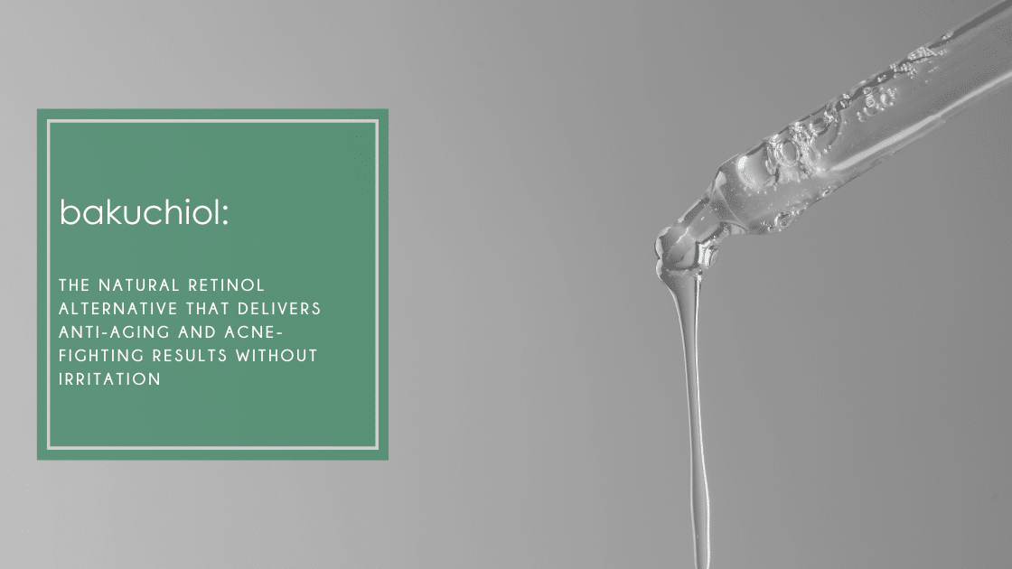 Bakuchiol: The natural retinol alternative that delivers anti-aging and acne-fighting results without irritation