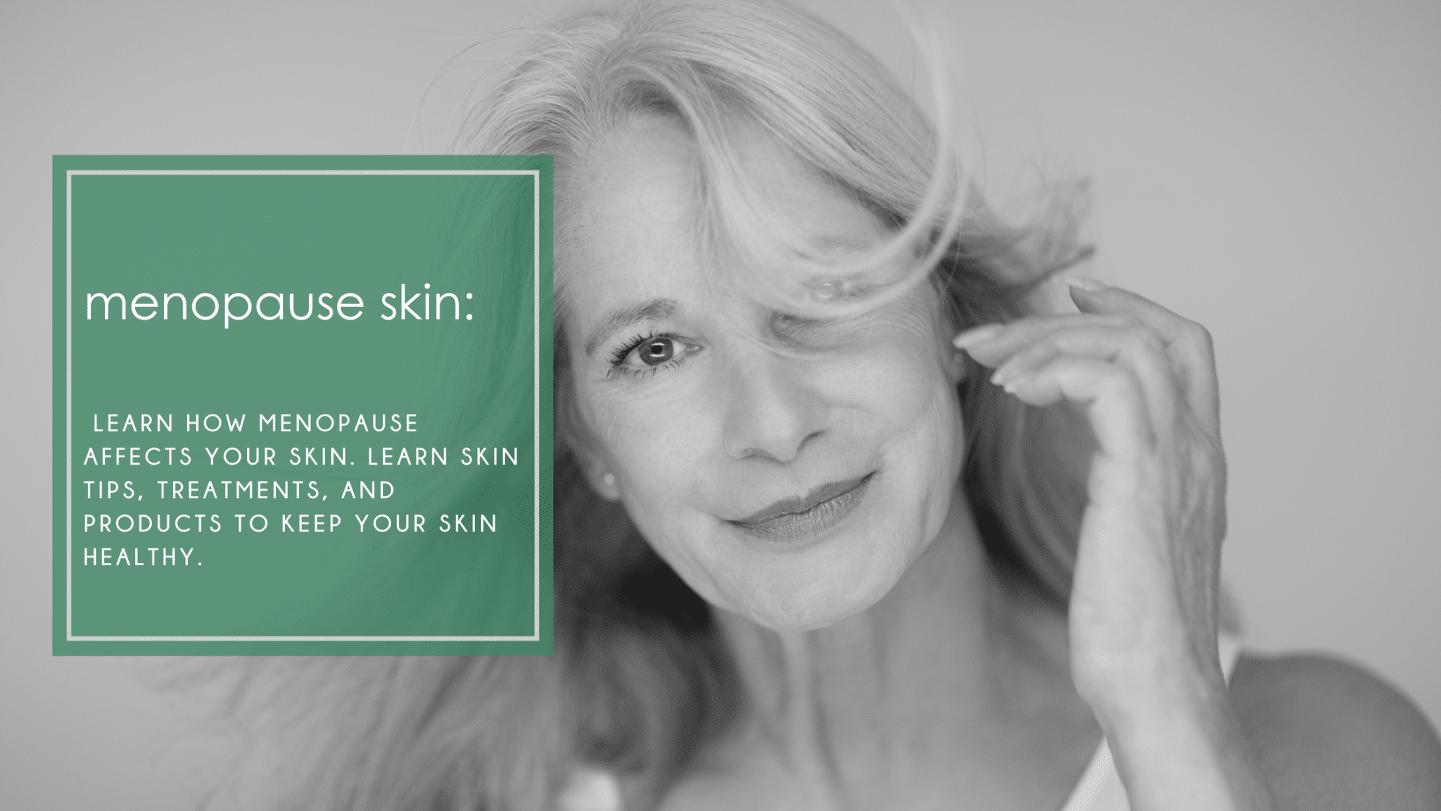Menopause: Learn how menopause affects your skin. Learn skin tips, treatments, and products to keep your skin healthy.