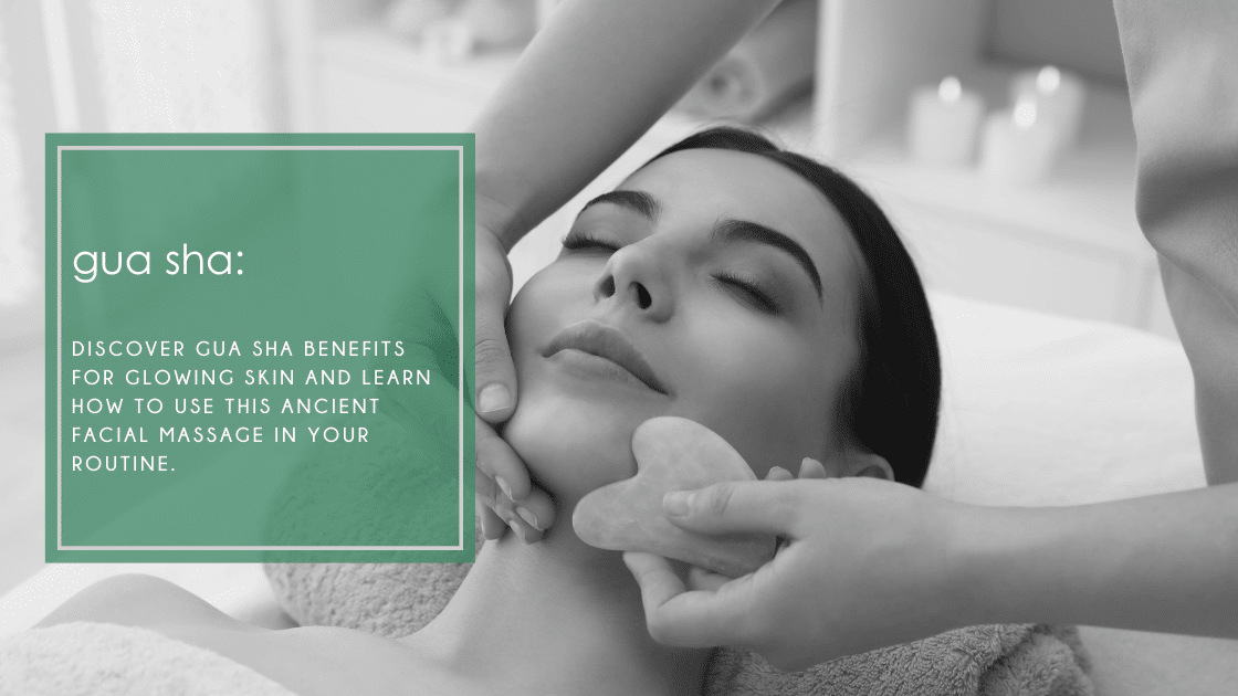 Discover gua sha benefits for glowing skin and learn how to use this ancient facial massage in your routine.