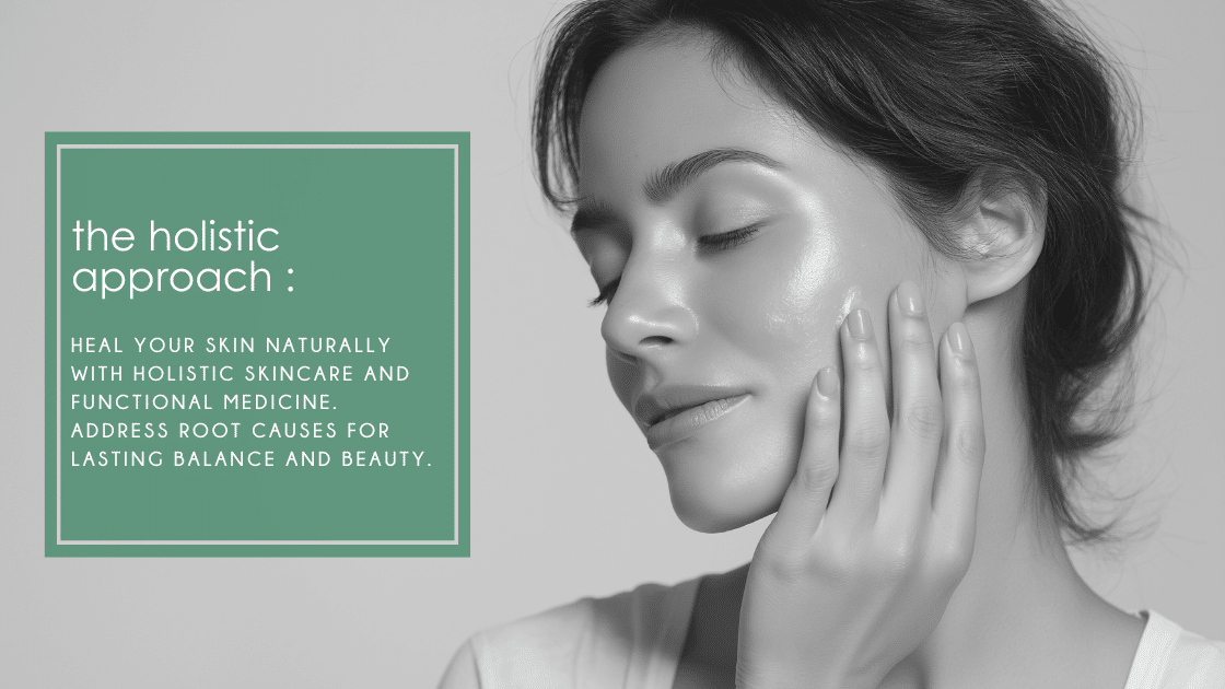 Heal your skin naturally with holistic skincare and functional medicine. Address root causes for lasting balance and beauty.