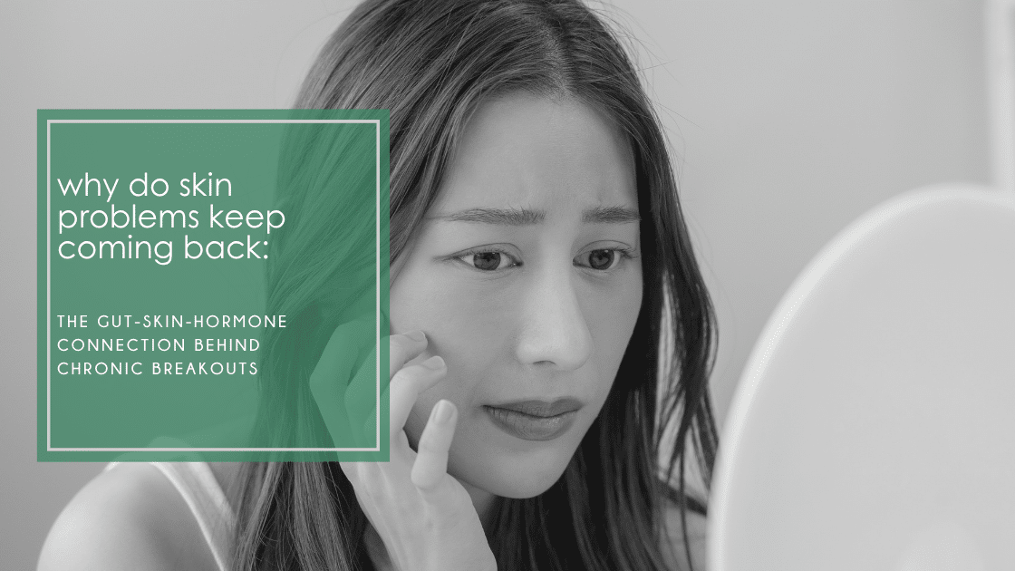 Why do skin problems keep coming back after 40? The gut-skin-hormone connection behind chronic breakouts